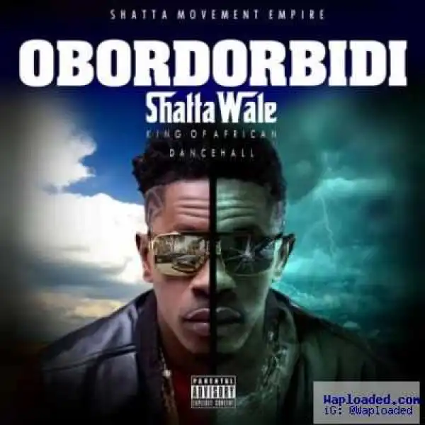 Shatta Wale - Obordorbidi (Prod. By Da Maker)